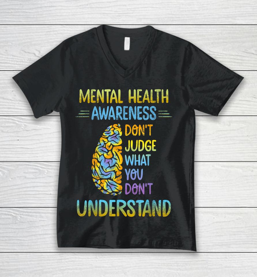 Don't Judge What You Don't Understand Mental Health Awareness Unisex V-Neck T-Shirt