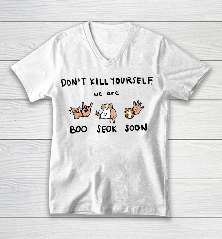 Don't Kill Yourself We Are Boo Seok Soon Unisex V-Neck T-Shirt