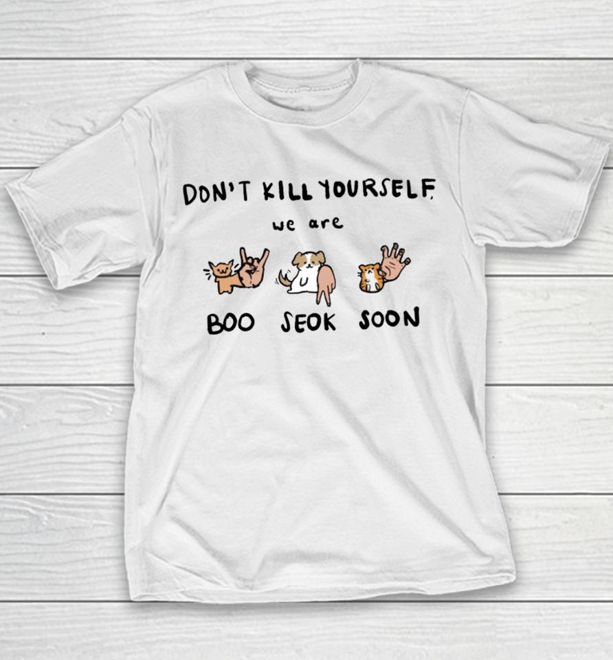 Don't Kill Yourself We Are Boo Seok Soon Youth T-Shirt