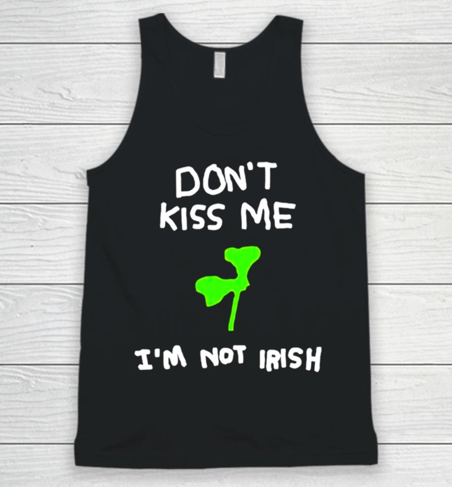 Don’t Kiss Me I’m Not Irish Unisex Tank Top
