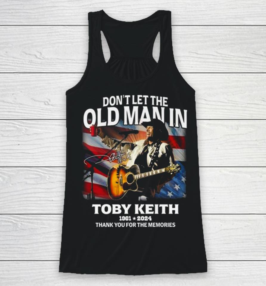 Don’t Let The Old Man In Toby Keith 1961 2024 Thank You For The Memories American Flag Signature Racerback Tank