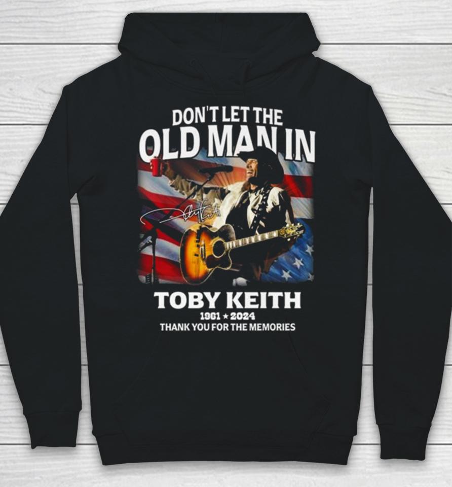 Don’t Let The Old Man In Toby Keith 1961 2024 Thank You For The Memories American Flag Signature Hoodie