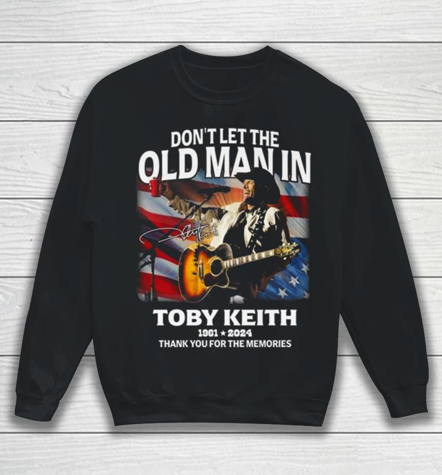 Don’t Let The Old Man In Toby Keith 1961 2024 Thank You For The Memories American Flag Signature Sweatshirt