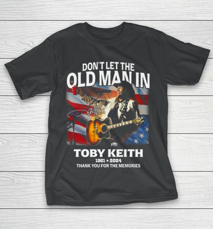 Don’t Let The Old Man In Toby Keith 1961 2024 Thank You For The Memories American Flag Signature T-Shirt
