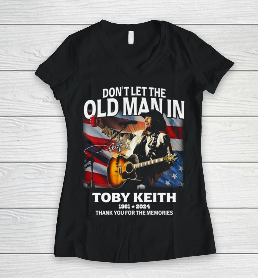 Don’t Let The Old Man In Toby Keith 1961 2024 Thank You For The Memories American Flag Signature Women V-Neck T-Shirt