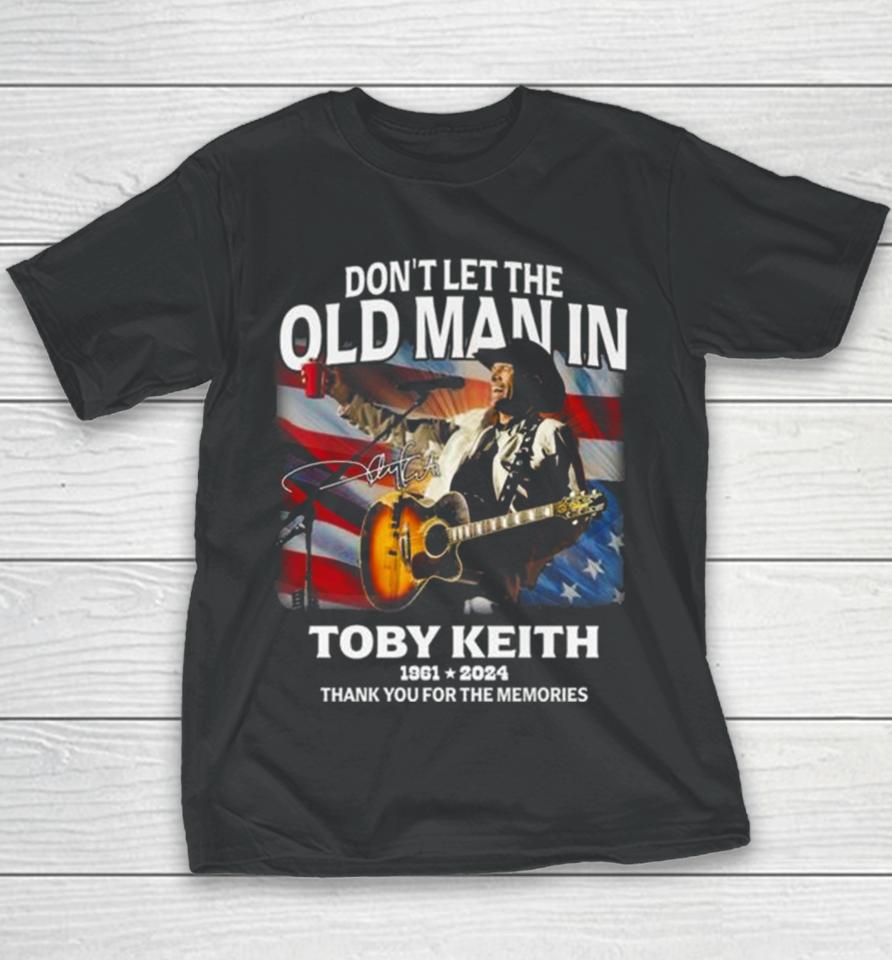 Don’t Let The Old Man In Toby Keith 1961 2024 Thank You For The Memories American Flag Signature Youth T-Shirt