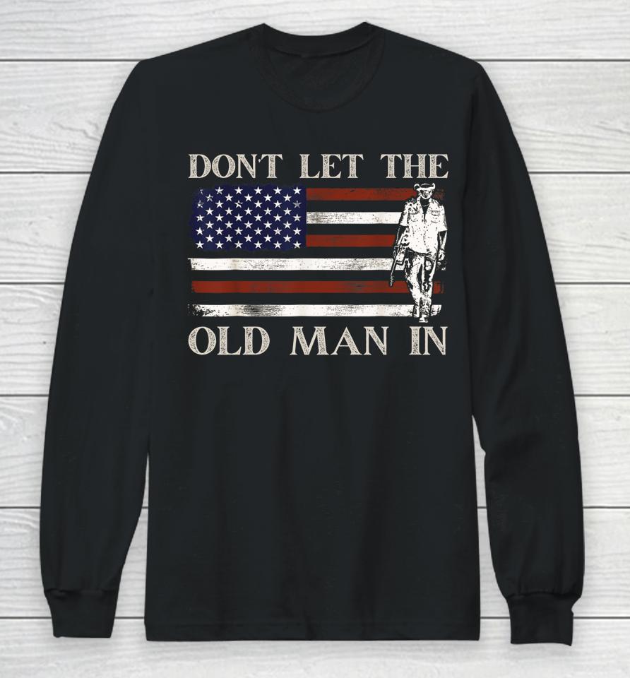 Don't Let The Old Man In Vintage American Flag Long Sleeve T-Shirt