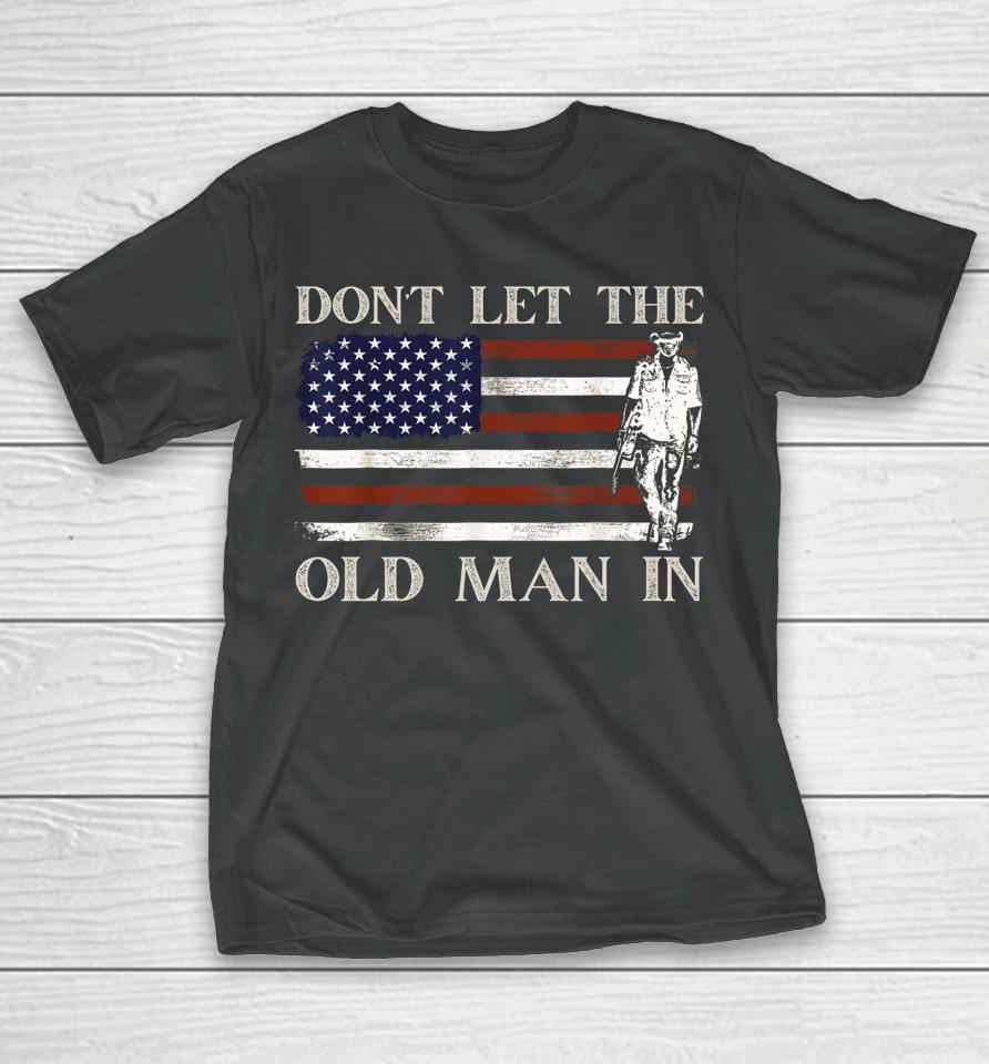 Don't Let The Old Man In Vintage American Flag T-Shirt
