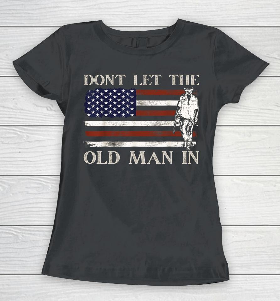 Don't Let The Old Man In Vintage American Flag Women T-Shirt