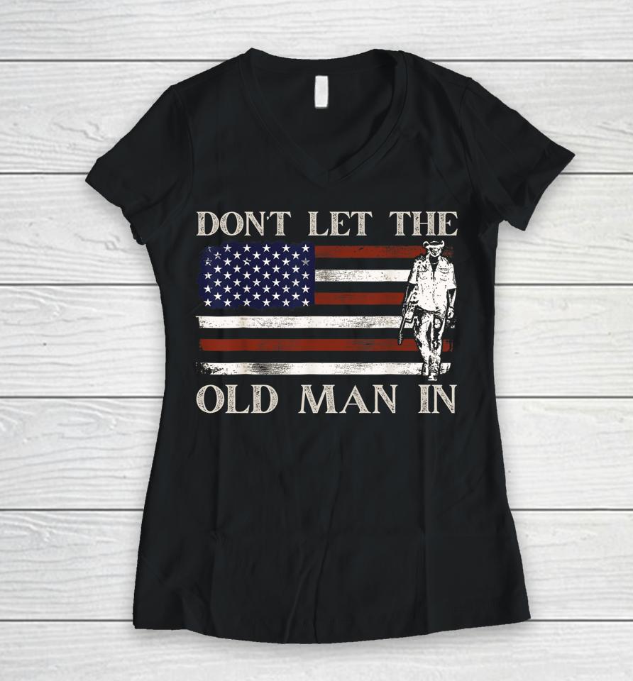 Don't Let The Old Man In Vintage American Flag Women V-Neck T-Shirt