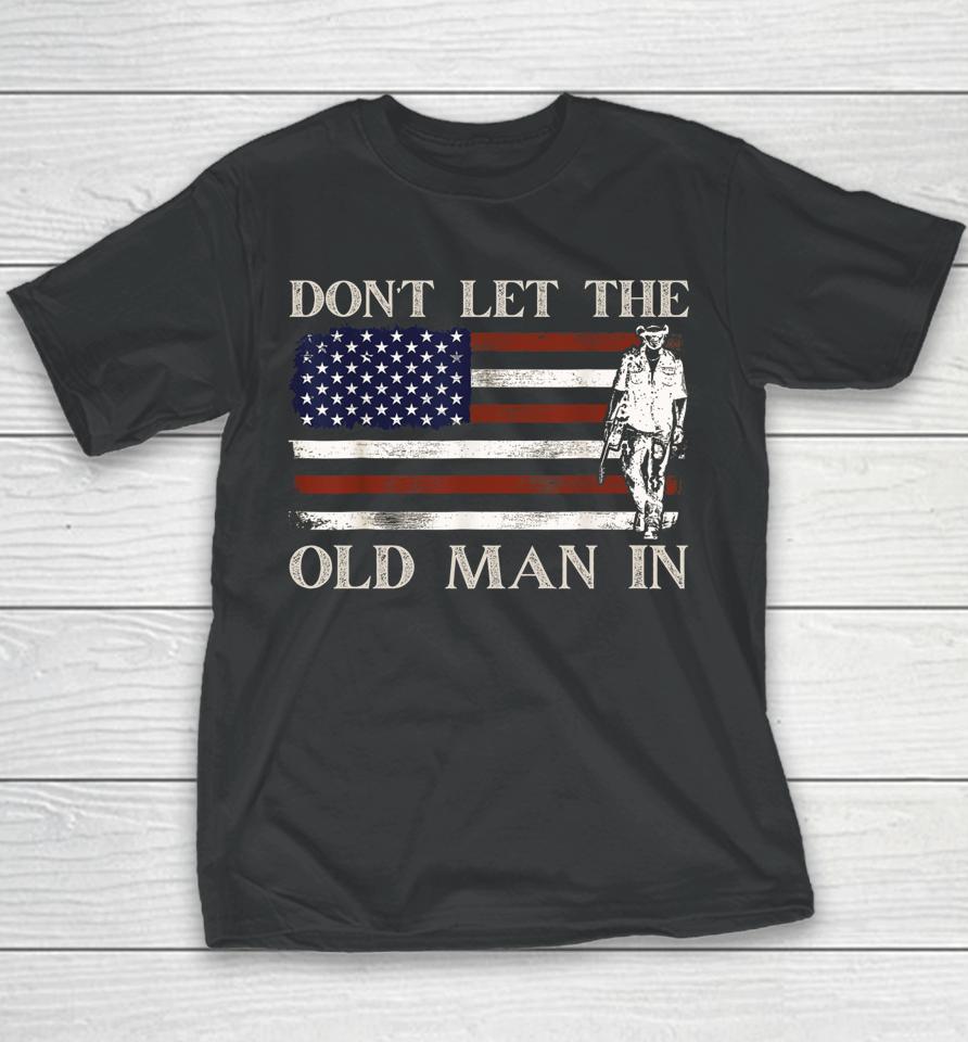 Don't Let The Old Man In Vintage American Flag Youth T-Shirt