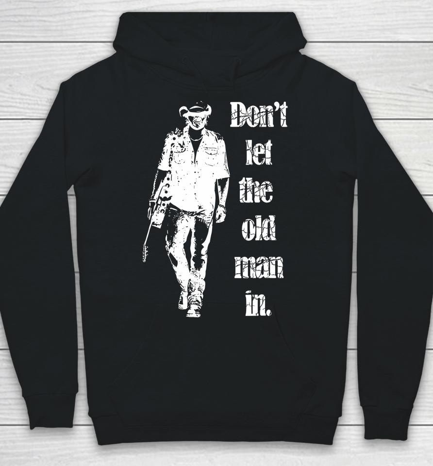 Don't Let The Old Man In Walking With A Guitar Hoodie