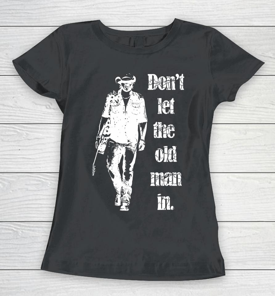 Don't Let The Old Man In Walking With A Guitar Women T-Shirt