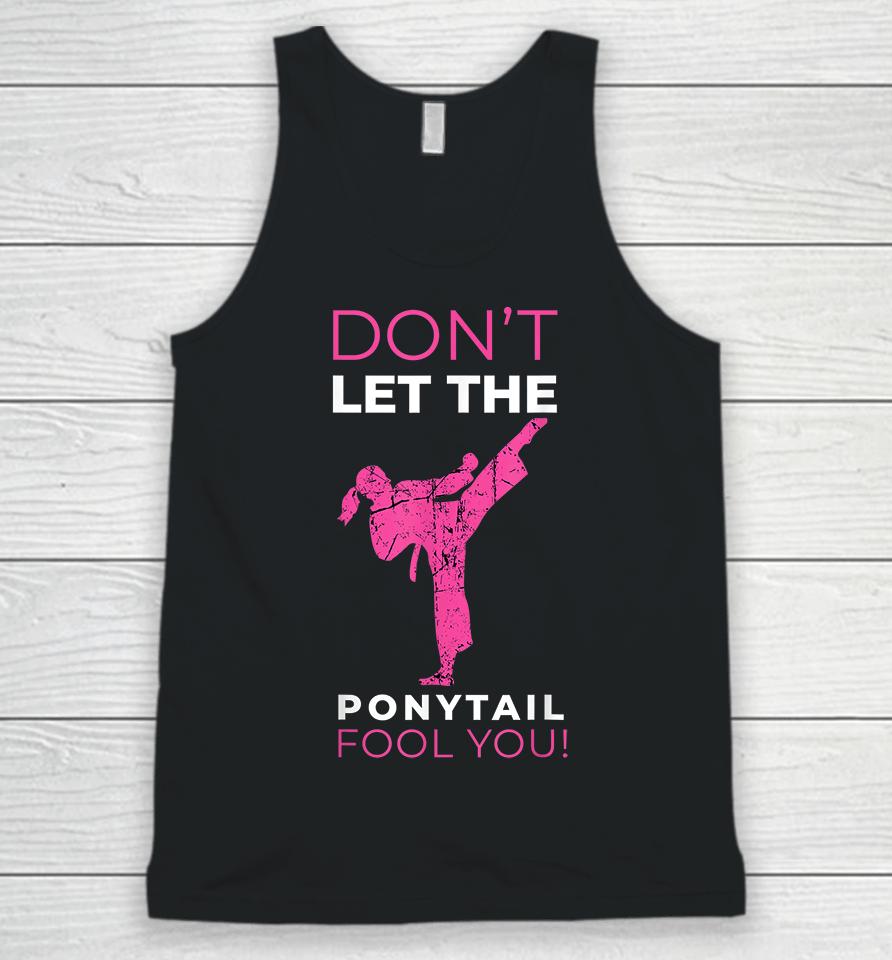 Don't Let The Ponytail Fool You Karate Unisex Tank Top