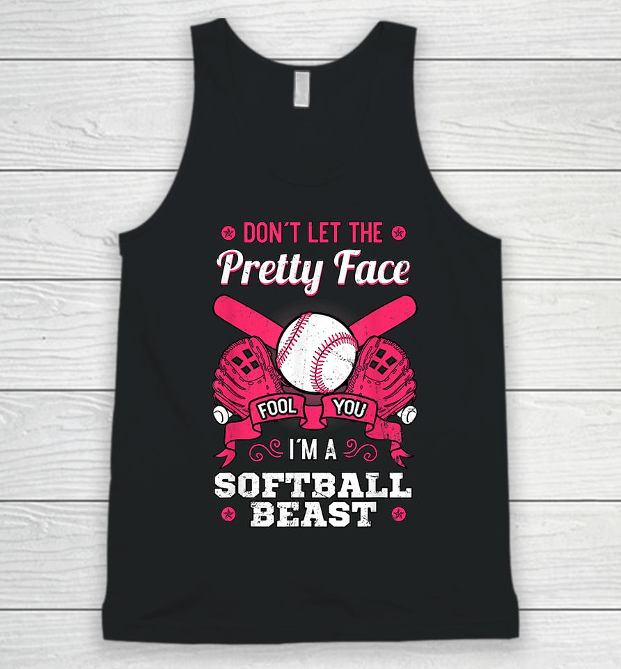 Don't Let The Pretty Face Fool You I'm A Softball Beast Unisex Tank Top