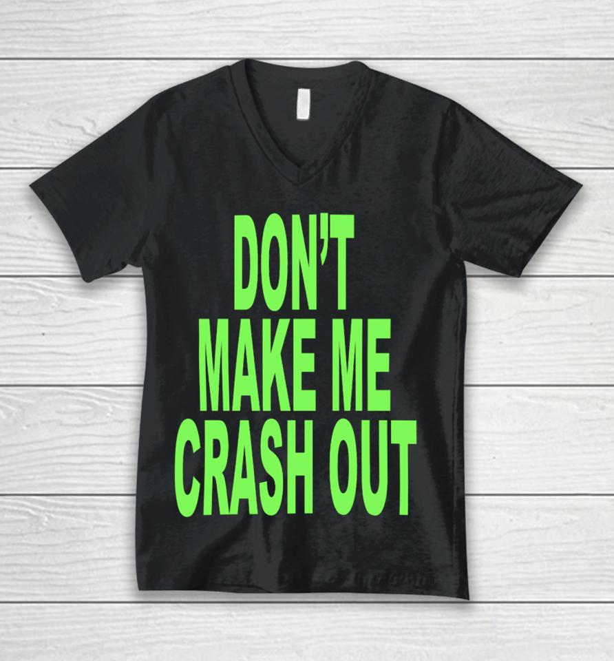Don't Make Me Crash Out Unisex V-Neck T-Shirt