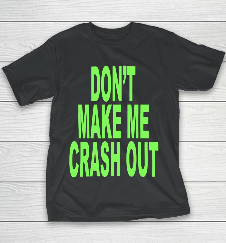 Don't Make Me Crash Out Youth T-Shirt