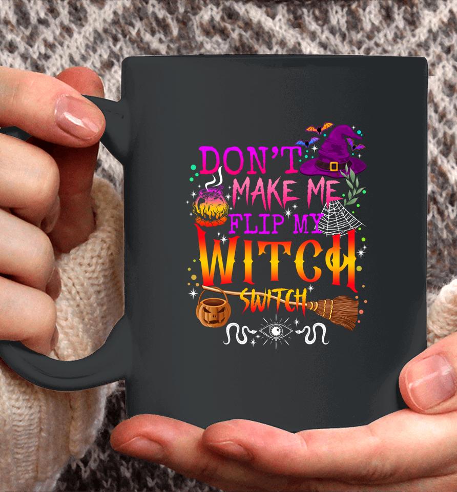 Don't Make Me Flip My Witch Switch Halloween Coffee Mug