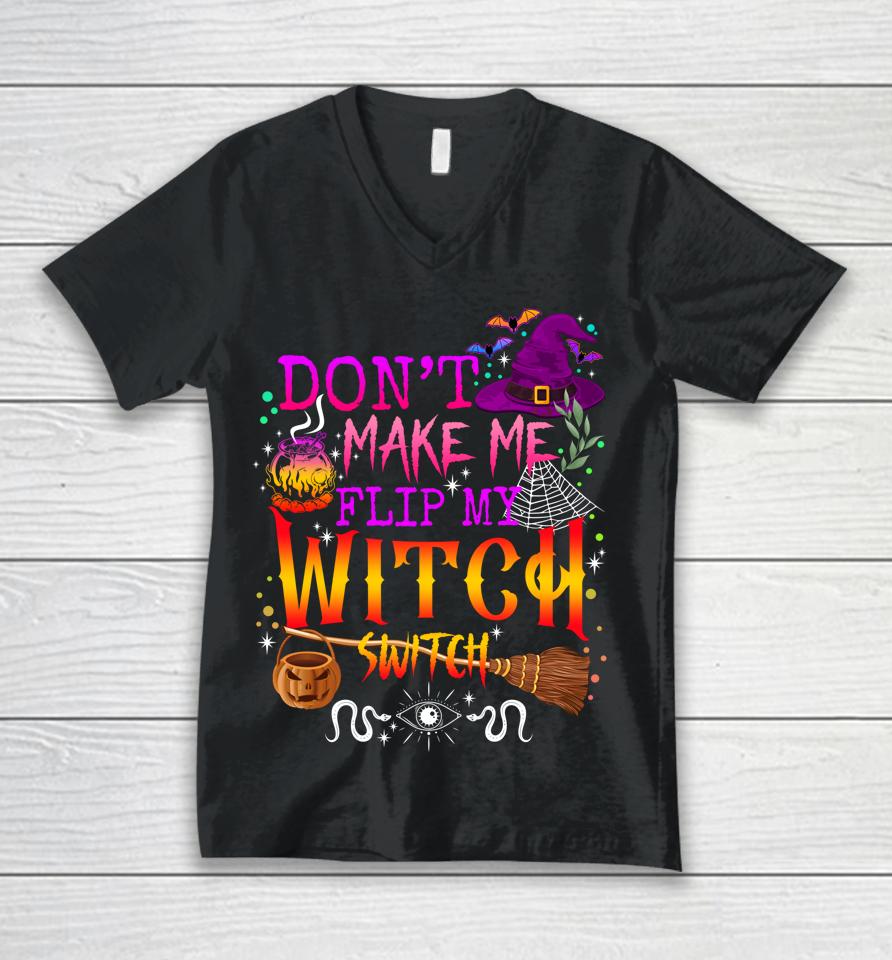 Don't Make Me Flip My Witch Switch Halloween Unisex V-Neck T-Shirt