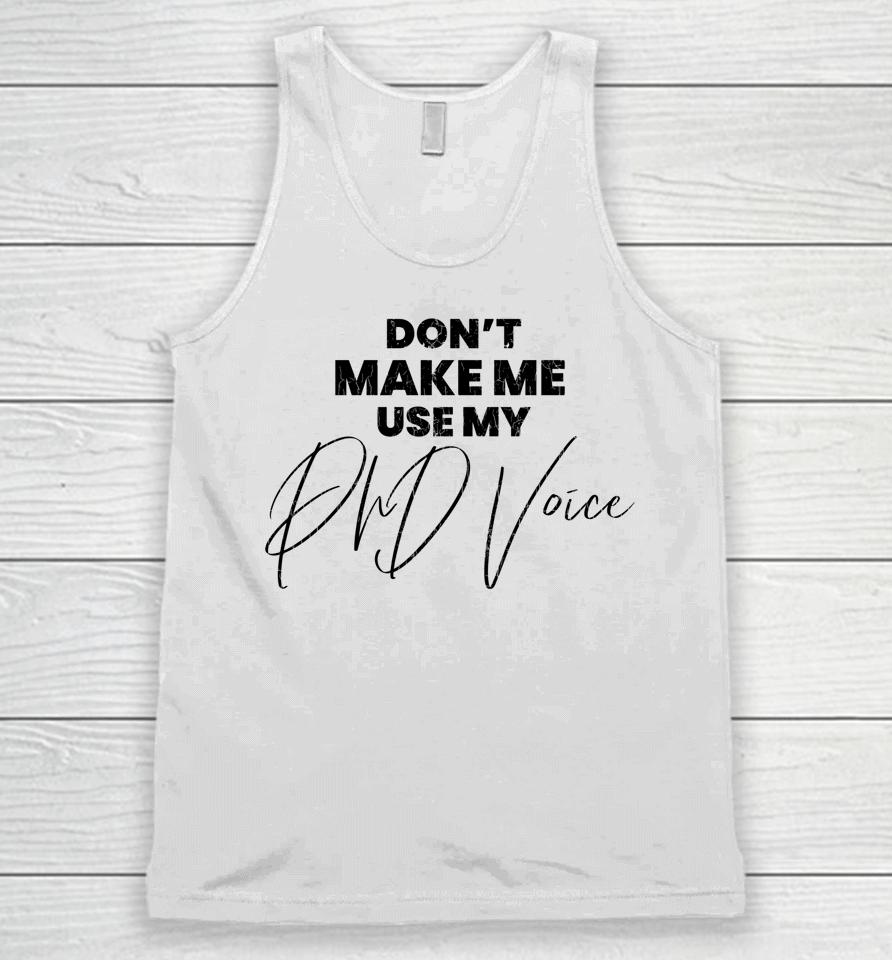 Don't Make Me Use My Phd Voice Funny Graduation Graphic Unisex Tank Top