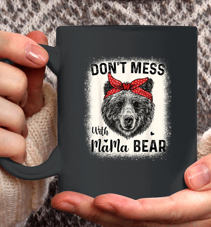 Don't Mess With Mama Bear Funny Mom Bleached Mothers Day Coffee Mug