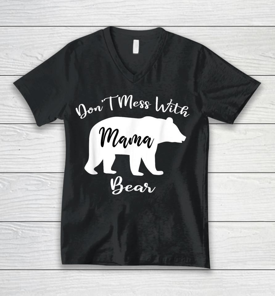 Don't Mess With Mama Bear Funny Mother's Day Unisex V-Neck T-Shirt