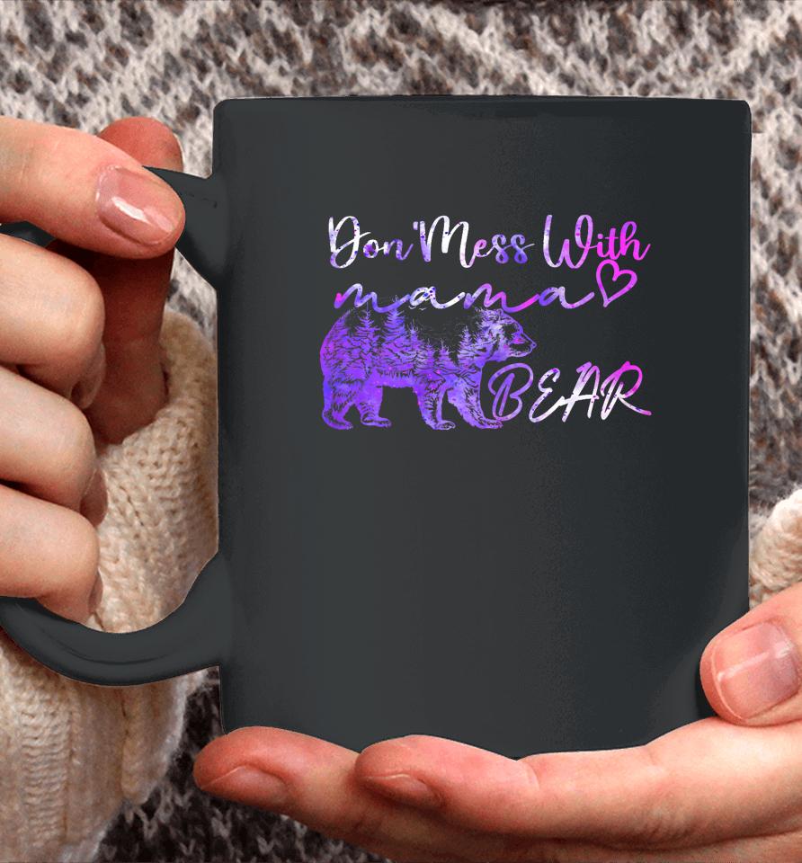 Don't Mess With Mama Bear Mama Bear Mothers Day Cool Funny Coffee Mug