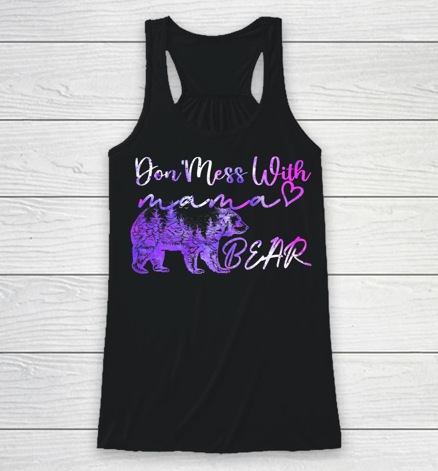 Don't Mess With Mama Bear Mama Bear Mothers Day Cool Funny Racerback Tank