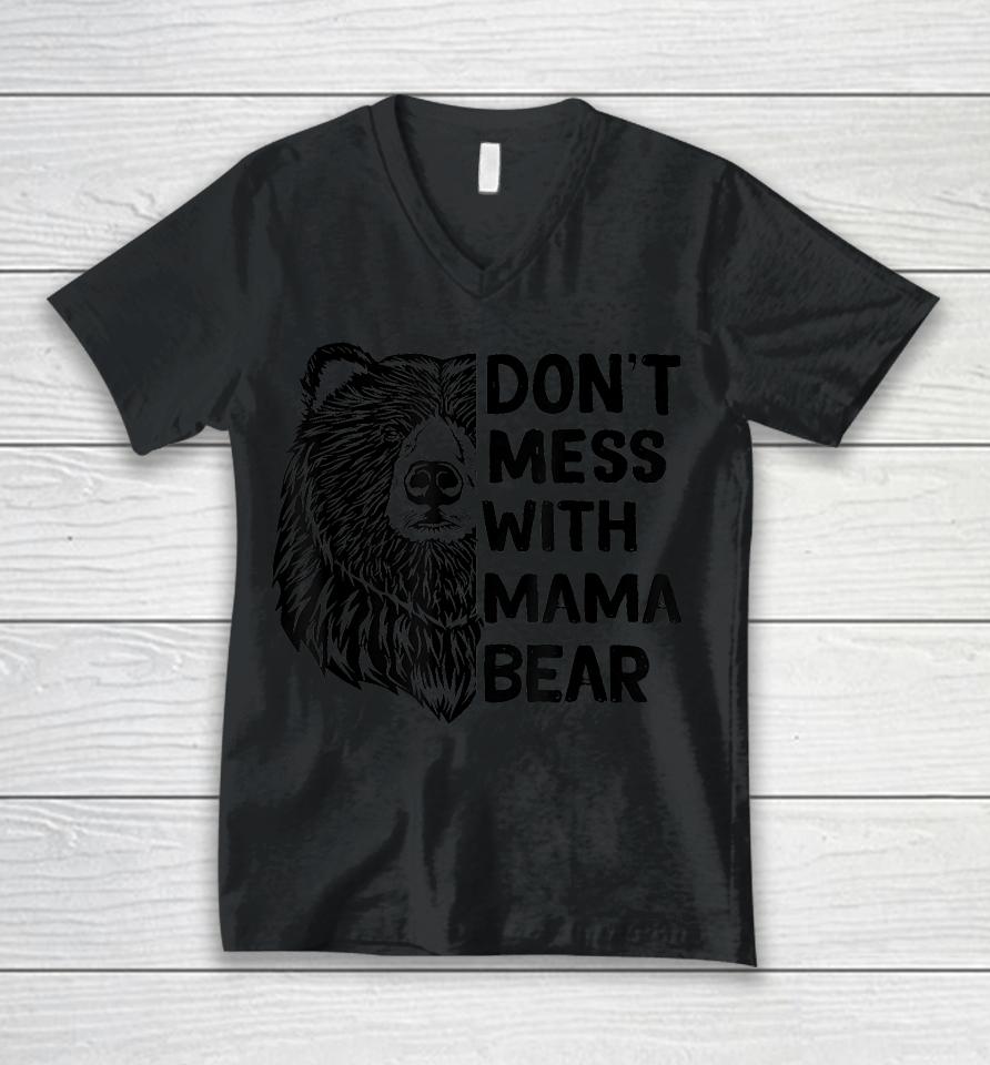 Don't Mess With Mama Bear Unisex V-Neck T-Shirt