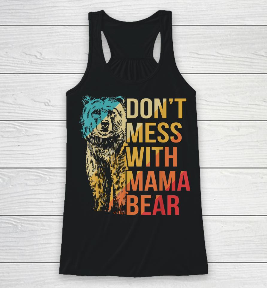 Don't Mess With Mama Bear Racerback Tank