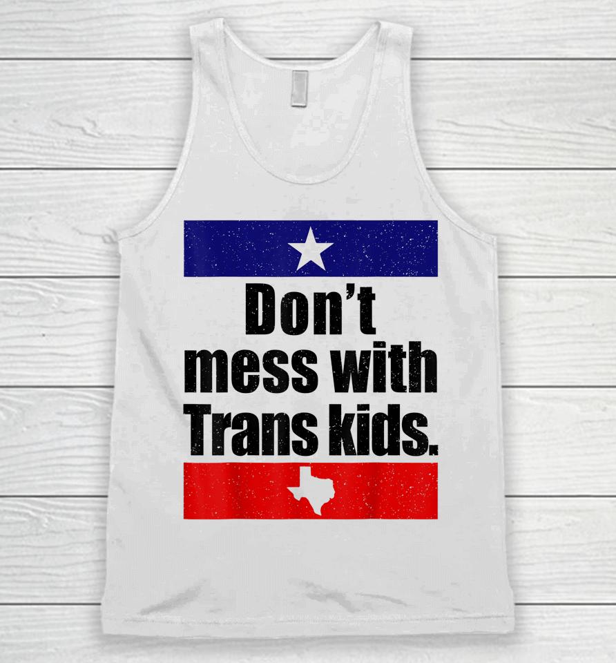 Don't Mess With Trans Kids Texas Protect Trans Kid Unisex Tank Top