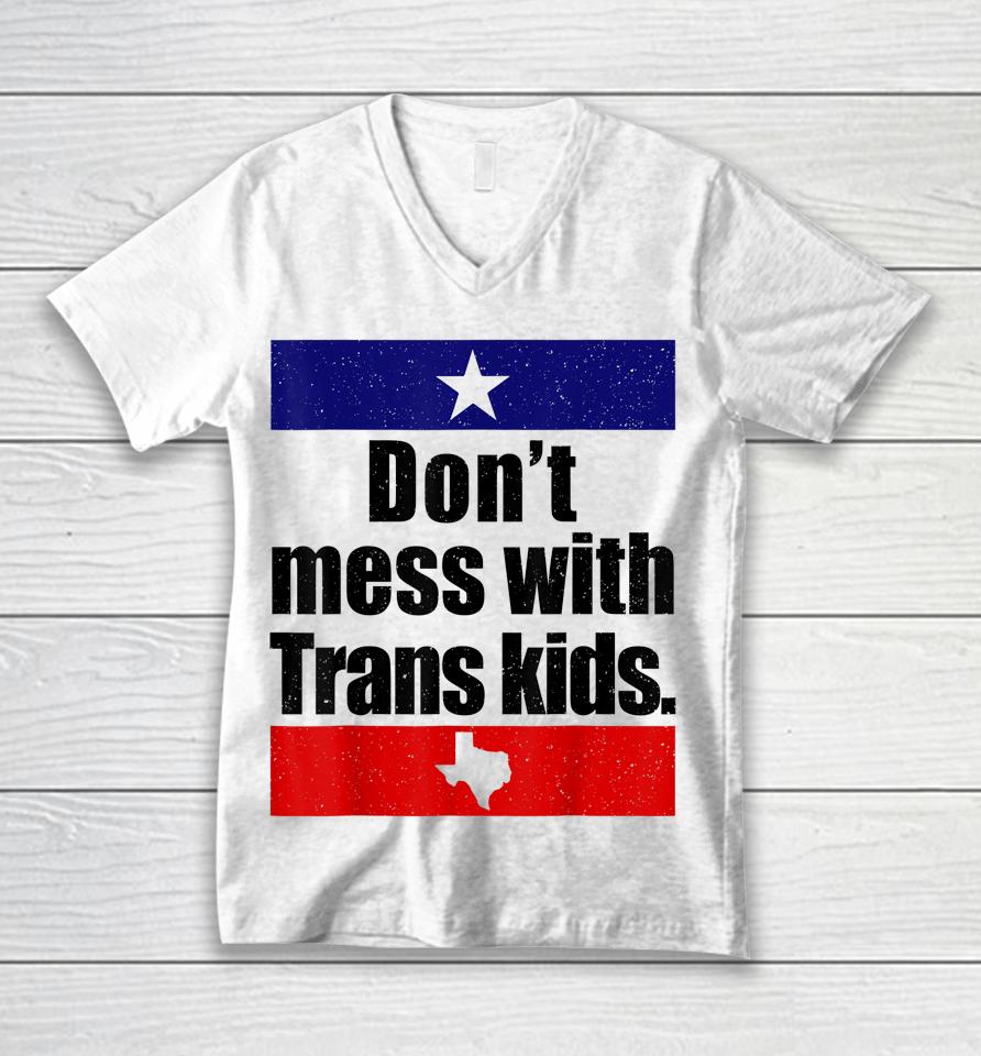 Don't Mess With Trans Kids Texas Protect Trans Kid Unisex V-Neck T-Shirt