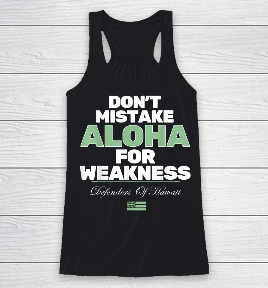 Don't Mistake Aloha For Weakness Defender Of Hawaii Racerback Tank