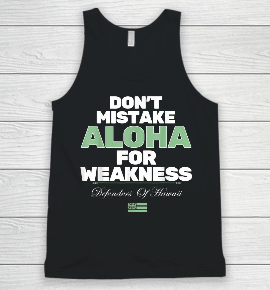 Don't Mistake Aloha For Weakness Defender Of Hawaii Unisex Tank Top