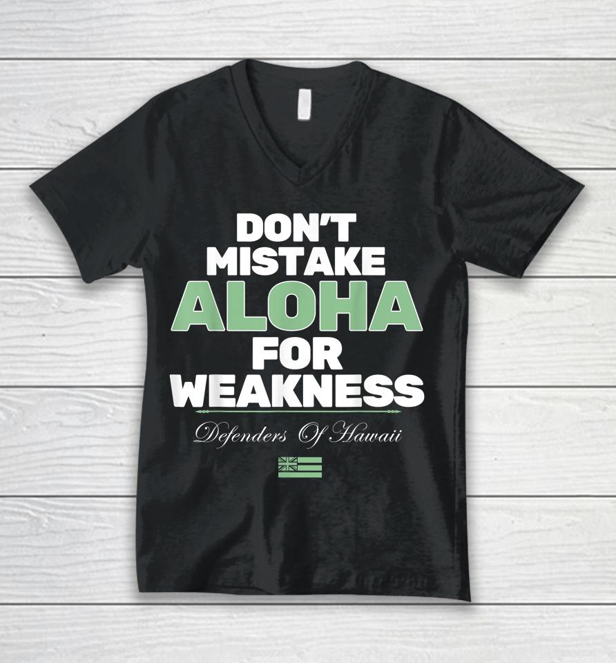 Don't Mistake Aloha For Weakness Defender Of Hawaii Unisex V-Neck T-Shirt