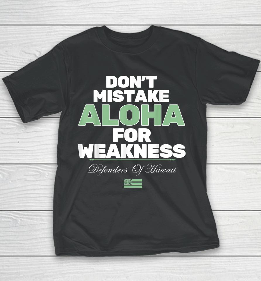 Don't Mistake Aloha For Weakness Defender Of Hawaii Youth T-Shirt