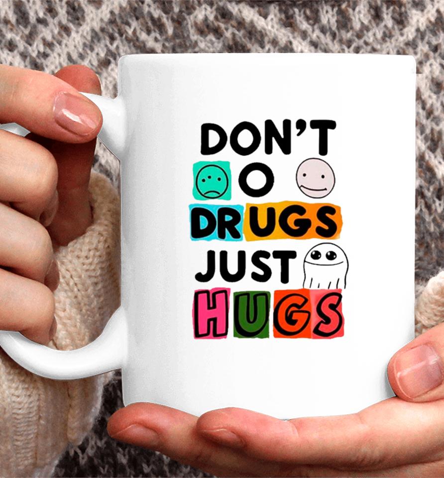 Don’t O Drugs Just Hugs Coffee Mug