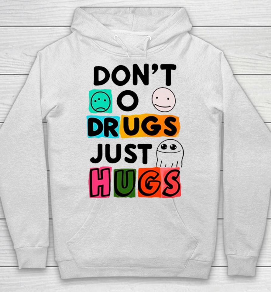 Don’t O Drugs Just Hugs Hoodie