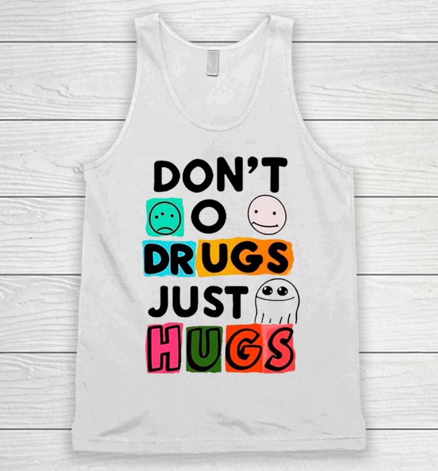 Don’t O Drugs Just Hugs Unisex Tank Top