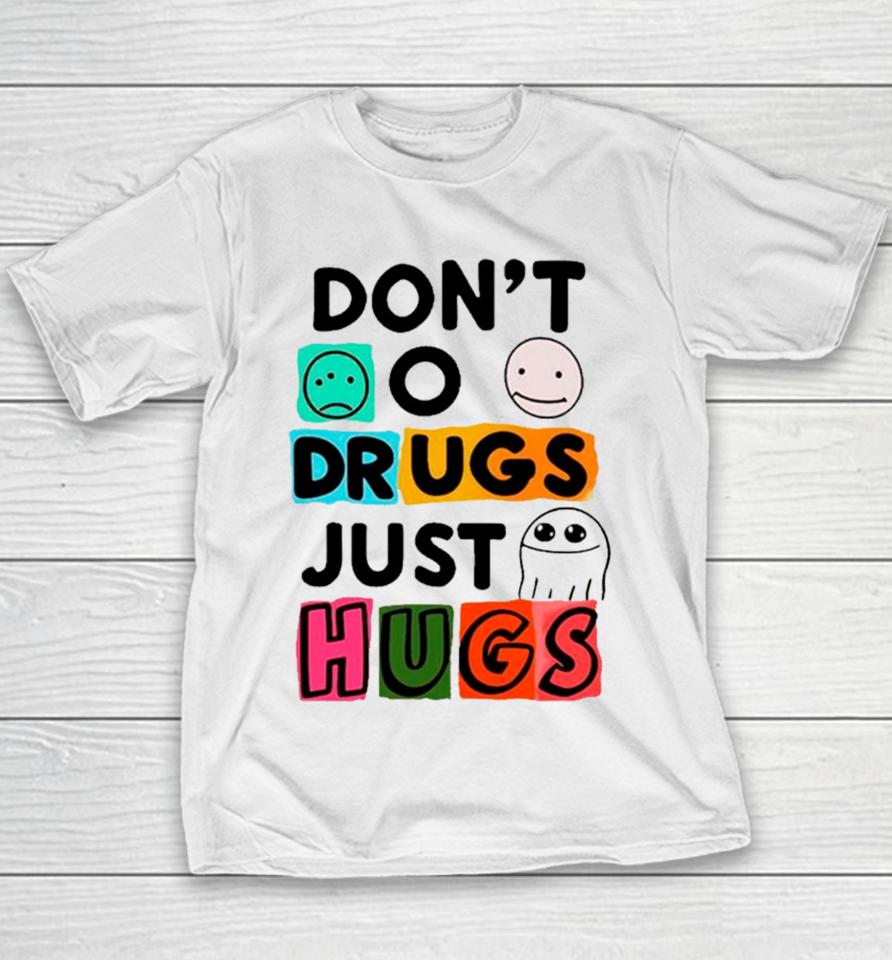 Don’t O Drugs Just Hugs Youth T-Shirt