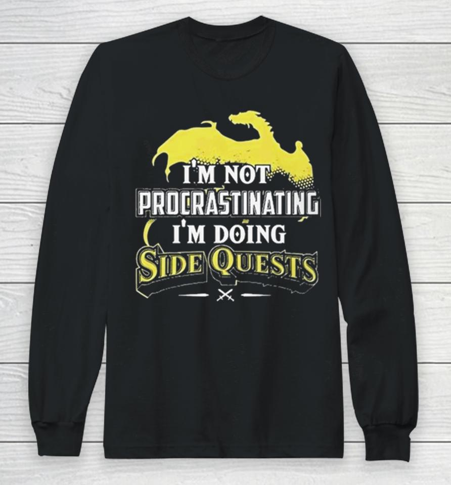 Don’t Piss Me Dungeons And Dragons I’m Not Procrastinating I’m Doing Side Quests Long Sleeve T-Shirt
