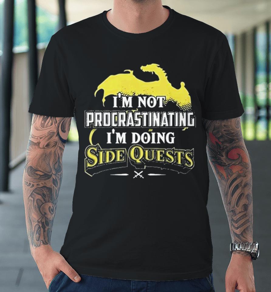 Don’t Piss Me Dungeons And Dragons I’m Not Procrastinating I’m Doing Side Quests Premium T-Shirt