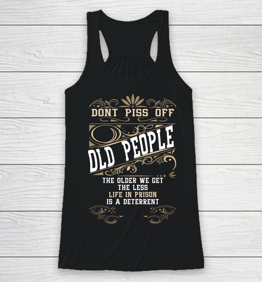 Don't Piss Off Old People Fathers Day Gifts Retirement Dad Racerback Tank