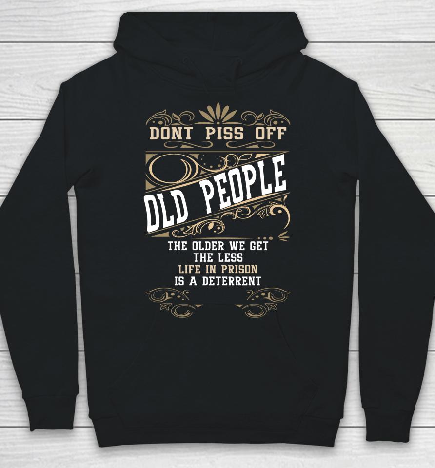 Don't Piss Off Old People Fathers Day Gifts Retirement Dad Hoodie