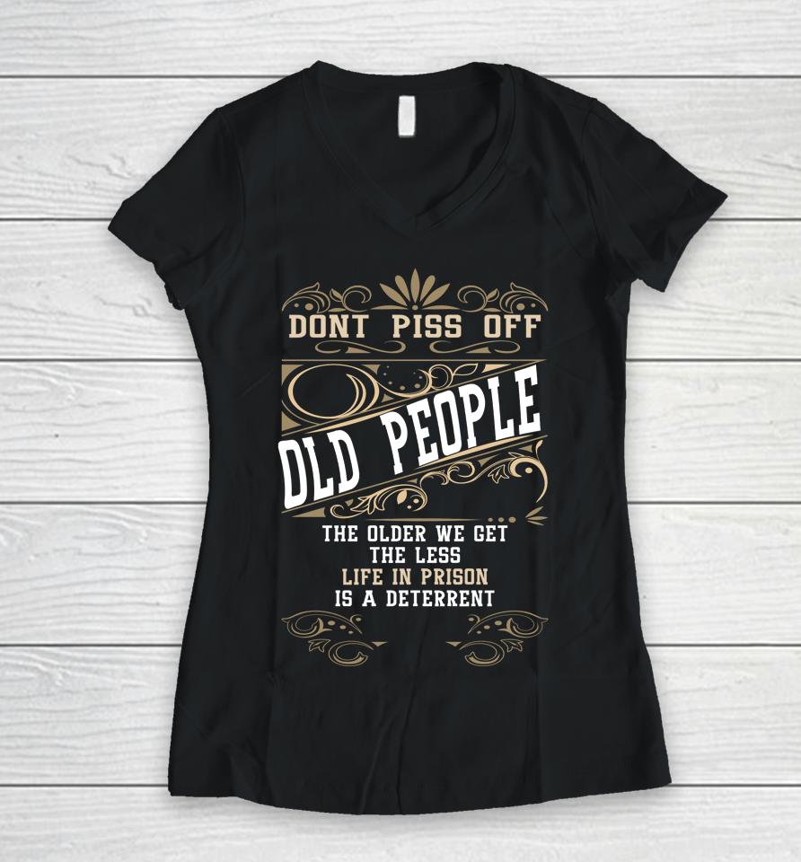 Don't Piss Off Old People Fathers Day Gifts Retirement Dad Women V-Neck T-Shirt