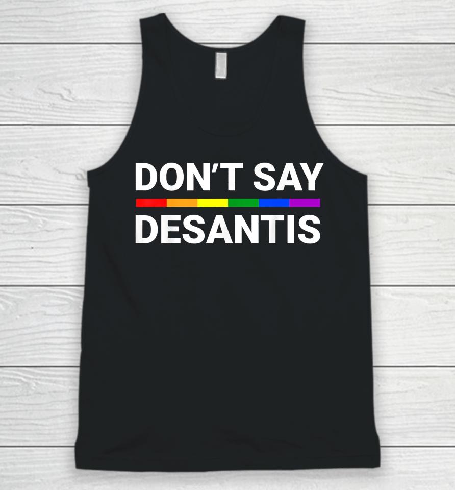 Don't Say Desantis Florida Say Gay Lgbtq Pride Anti Desantis Unisex Tank Top