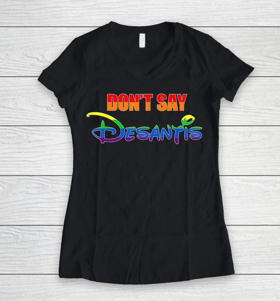 Don't Say Desantis Florida Say Gay Lgbtq Pride Anti Desantis Women V-Neck T-Shirt