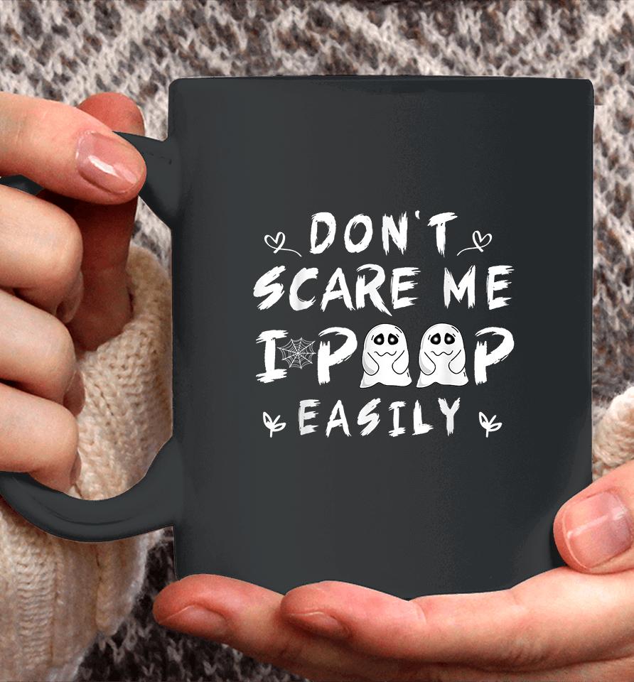Don't Scare Me I Poop Easily Coffee Mug