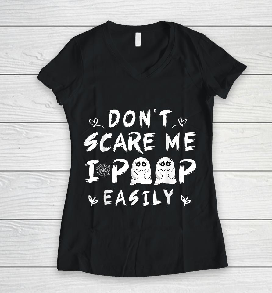 Don't Scare Me I Poop Easily Women V-Neck T-Shirt