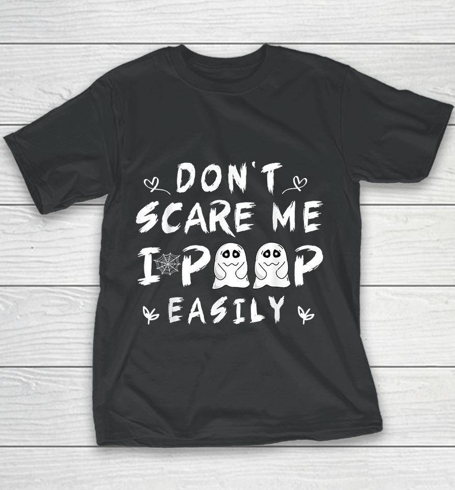 Don't Scare Me I Poop Easily Youth T-Shirt